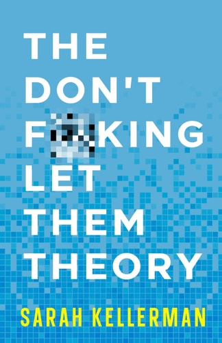 Book cover of 'The Don't F***ing Let Them Theory' by Sarah Kellerman with a blue background and pixelated design.