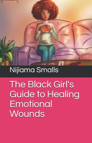 Book cover for 'The Black Girl's Guide to Healing Emotional Wounds' by Nijiama Smalls, featuring an illustration of a woman sitting on a couch with a, with a title and author name overlay.
