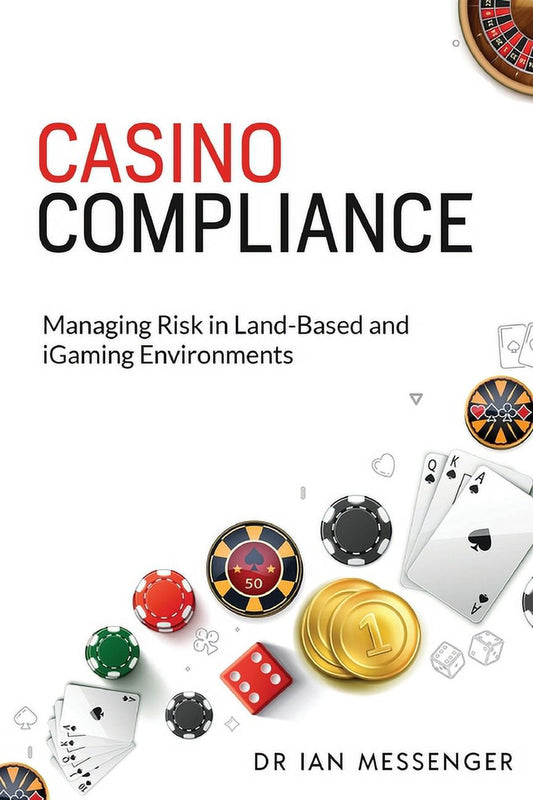 Book cover for 'Casino Compliance: Managing Risk in Land-Based and iGaming Environments' by Dr. Ian Messenger, featuring a collage of gambling-related images like dice, cards, and coins.