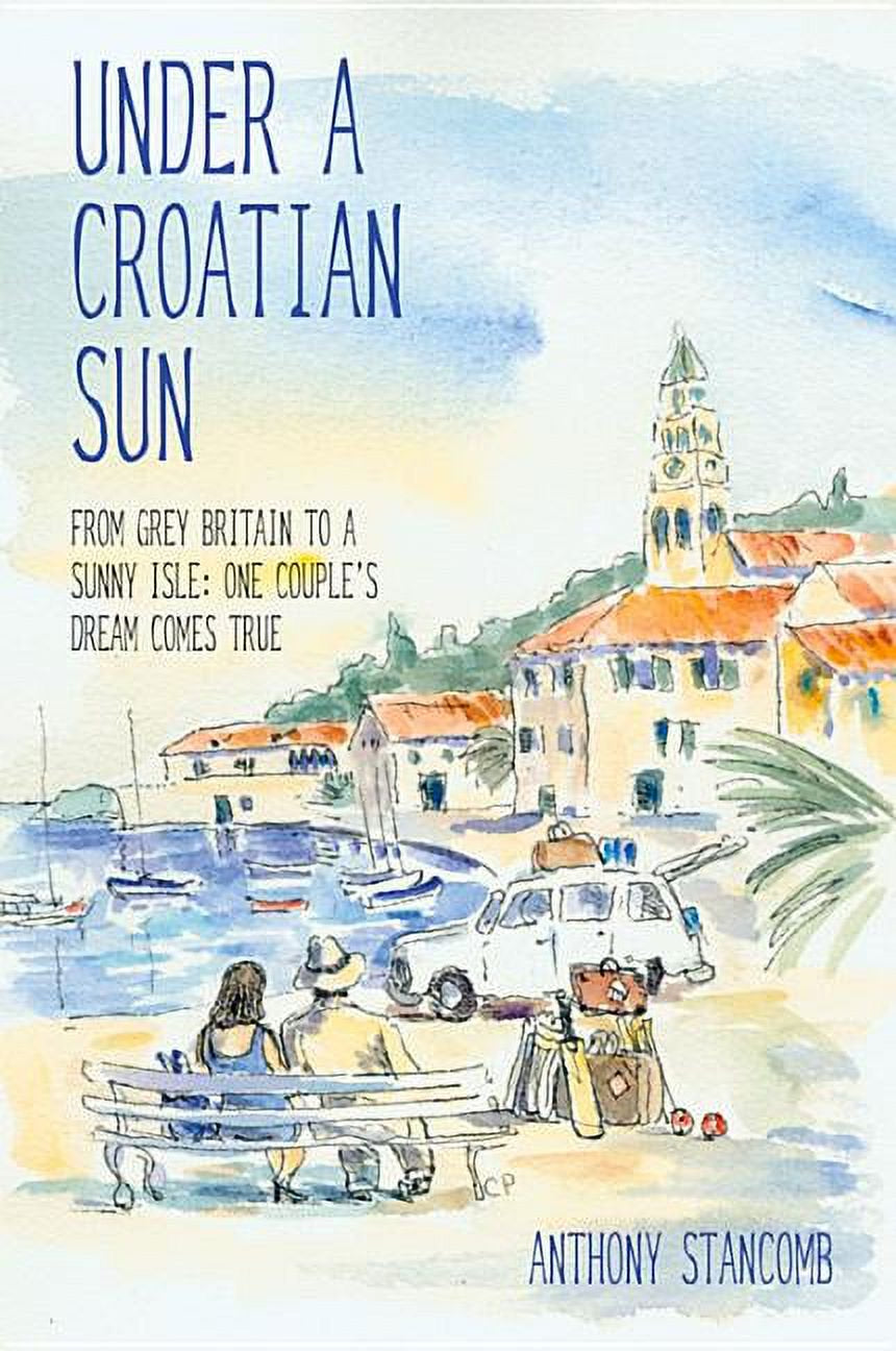 Cover of the book 'Under a Croatian Sun' by Anthony Stancomb, showing an illustration of a sunlit waterfront scene with people seated and standing near the water.