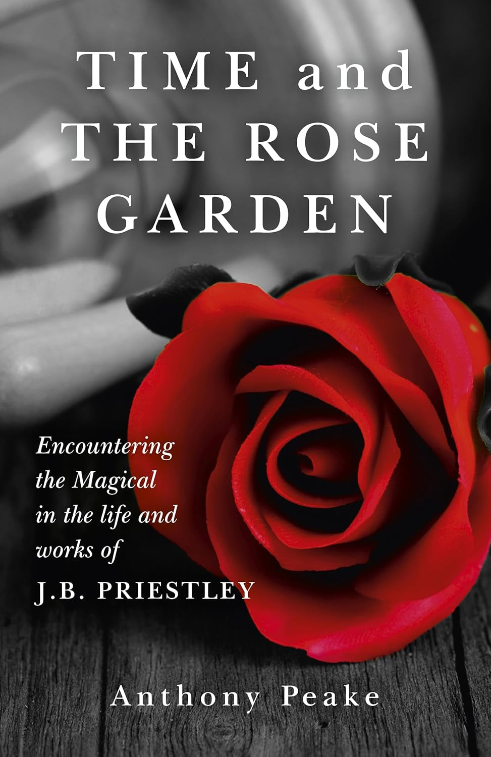 The cover of the book 'Time and the Rose Garden' by Anthony Peake features a close-up image of a red rose with a blurred clock in the background, symbolizing perhaps the passage of time or a moment of enchantment.