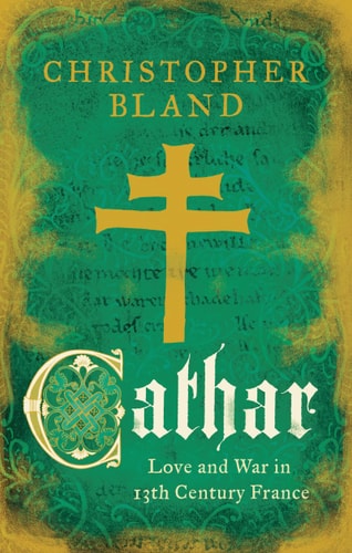 Book cover of 'Cathar' by Christopher Bland with a gold cross and green background