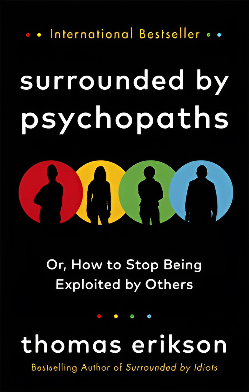This image features the cover of the book "Surrounded by Psychopaths" by Thomas Erikson, a part of the international bestselling Surrounded by Idiots series. The cover design is simple yet striking, with a dark background and silhouettes of three individuals in different colors: red, green, and blue.