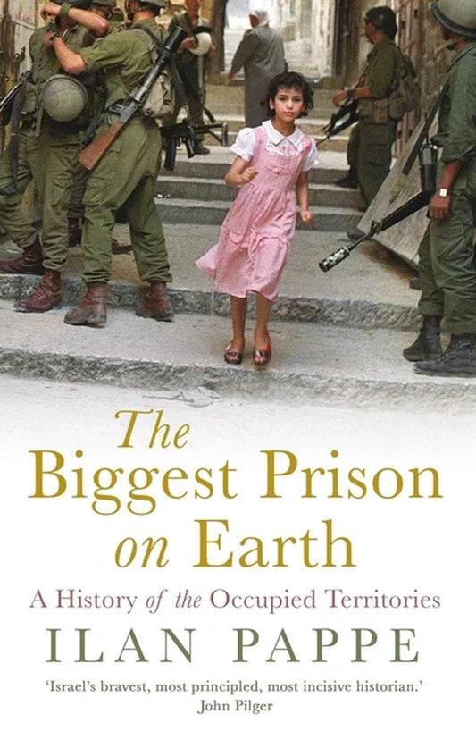Book cover of 'The Biggest Prison on Earth' by Ilan Pappe featuring a young girl in a pink dress running down a street with armed soldiers in the background.