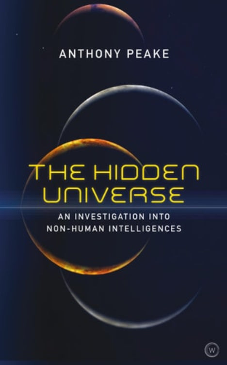 Book cover of 'The Hidden Universe: An Investigation into Non-Human Intelligences' by Anthony Peake with celestial design elements.