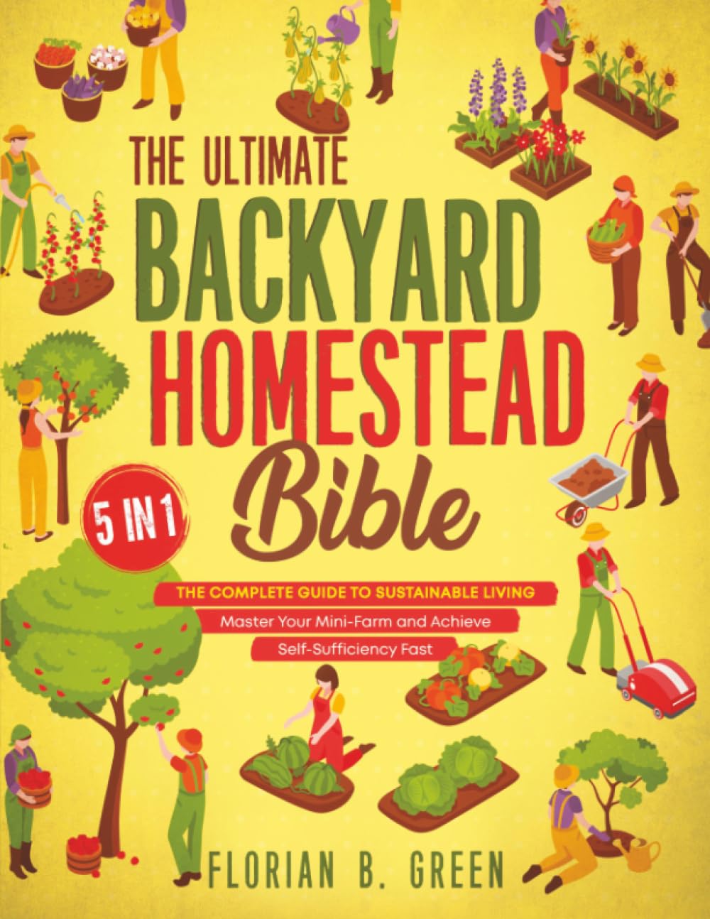 Book cover of 'The Ultimate Backyard Homestead Bible' with illustrations of gardening activities on a yellow background.