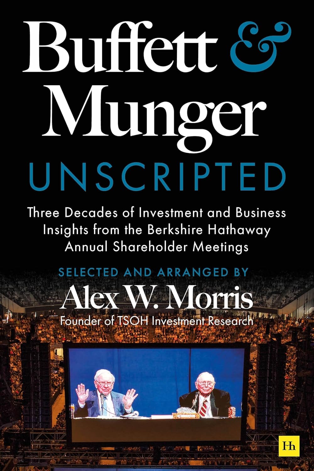 Cover of the book 'Buffett and Munger Unscripted: Three Decades of Investment and Business Insights from the Berkshire Hathaway Annual Shareholder Meetings' by Alex W. Morris featuring images of Warren Buffett and Charlie Munger.