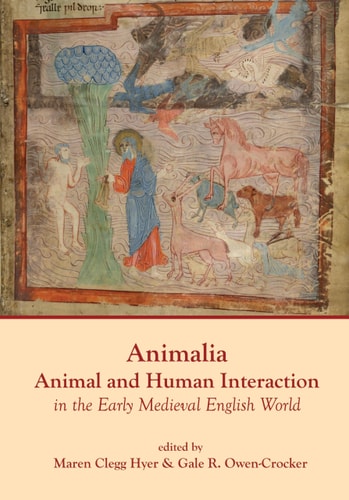 Book cover of 'Animalia: Animal and Human Interaction in the Early Medieval English World' with a medieval illustration on the cover.