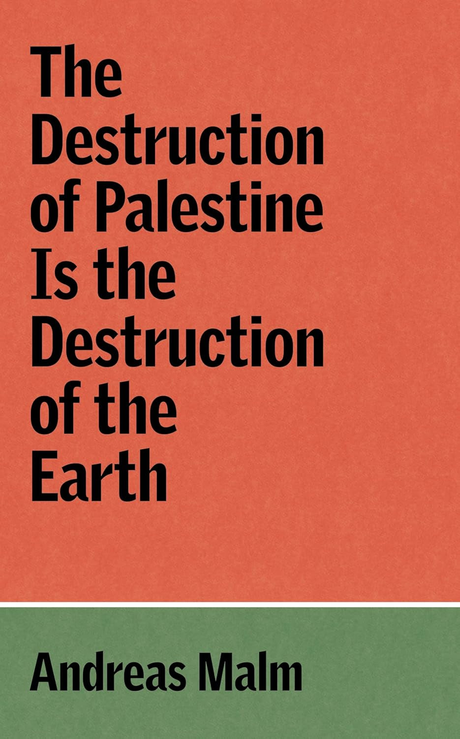 This image features the cover of the book titled "The Destruction of Palestine Is the Destruction of the Earth" by Andreas Malm. The cover design is straightforward yet striking, with a bold red background and the title displayed prominently in black text.