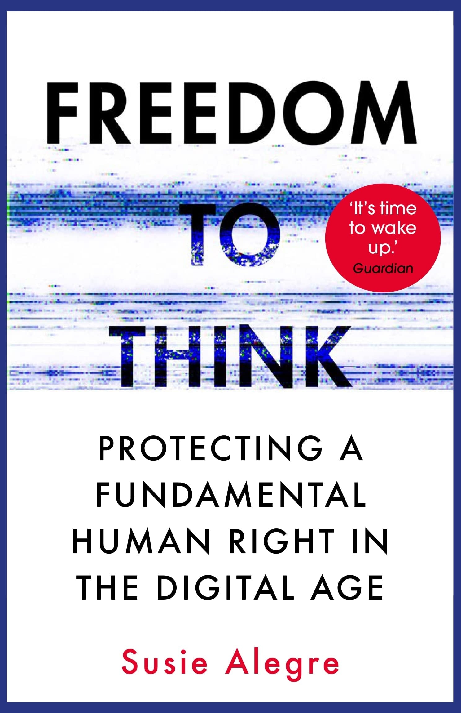Book cover of 'Freedom to Think' by Susie Alegre with a blue and white abstract design.