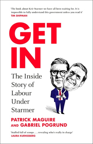 Book cover of 'Get In: The Inside Story of Labour Under Starmer' with a caricature of a man and text.