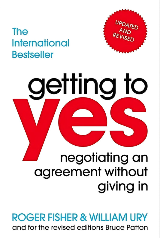 Cover of the book 'Getting to Yes: Negotiating an Agreement Without Giving In' by Roger Fisher and William Ury