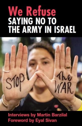 Book cover with text 'We Refuse Saying No to the Army in Israel' and a person holding hands with 'Stop The War' written on palms.