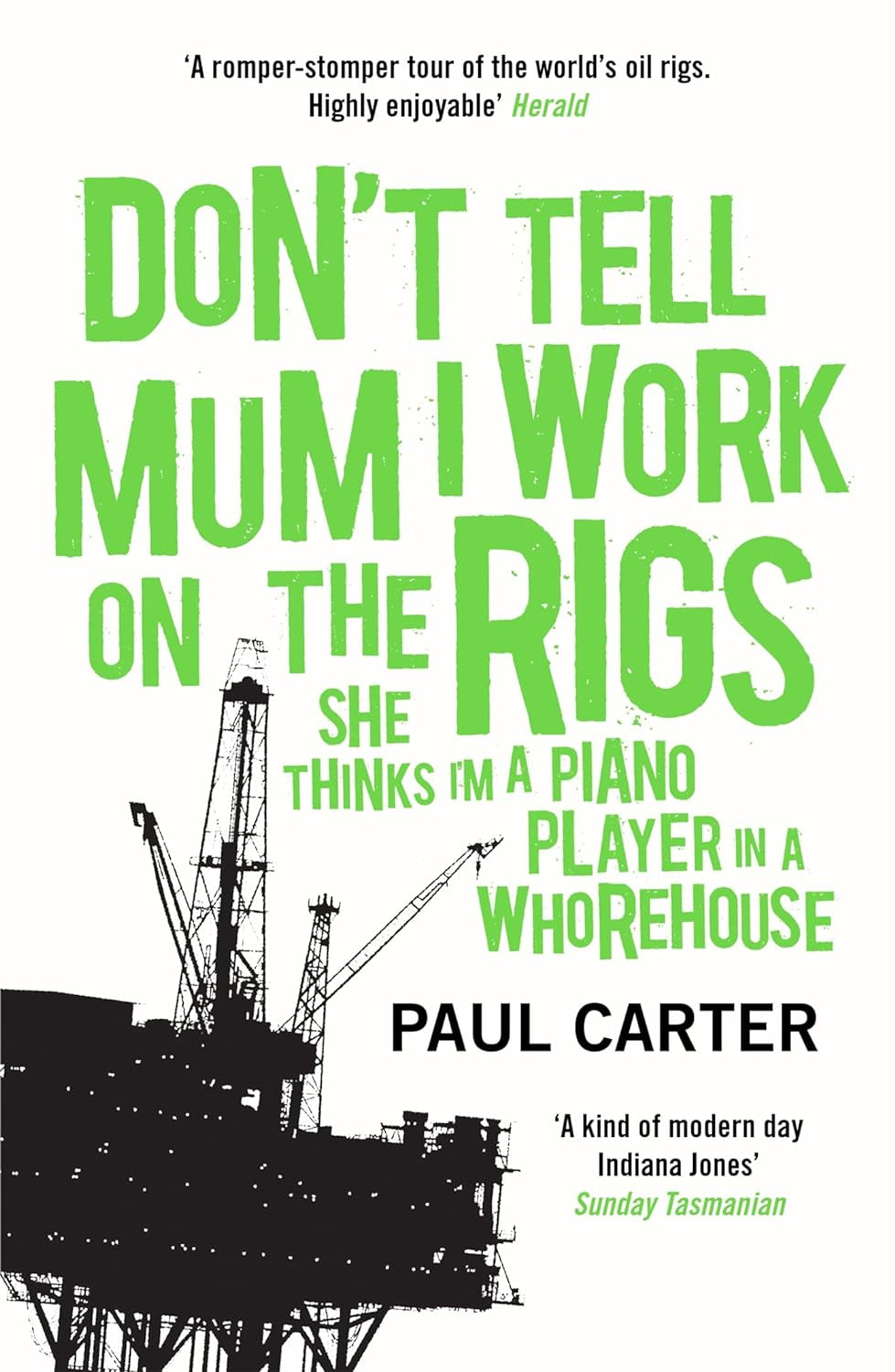 Book cover for 'Don't Tell Mum I Work on the Rigs' featuring a black and green design with text and a rig in the background.