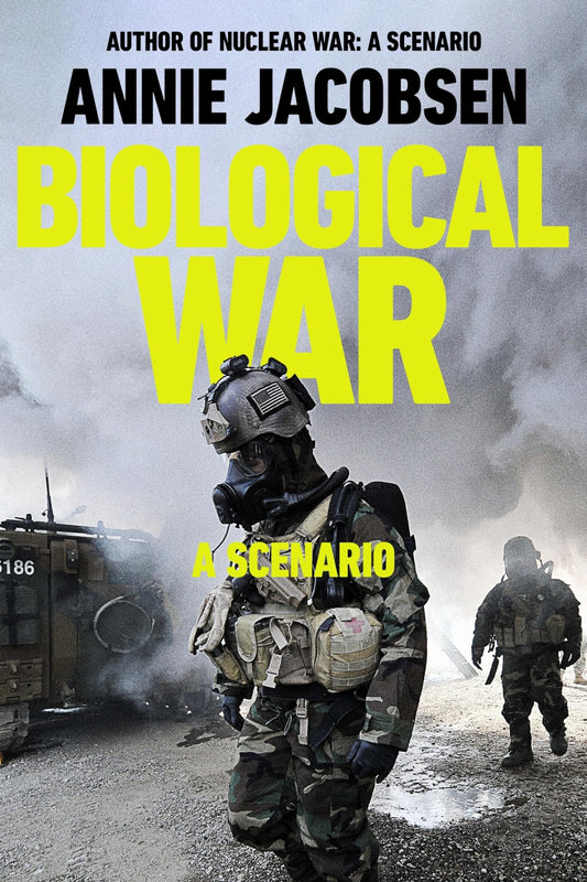 Book cover for 'Biological War: A Scenario' by Annie Jacobsen, featuring a soldier in protective gear in a smoky battlefield setting with large yellow title text.