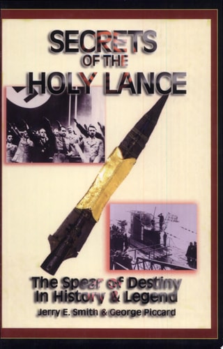 Book cover of 'Secrets of the Holy Lance' by Jerry E. Smith and George Piccard, with a spear illustration and historical images.