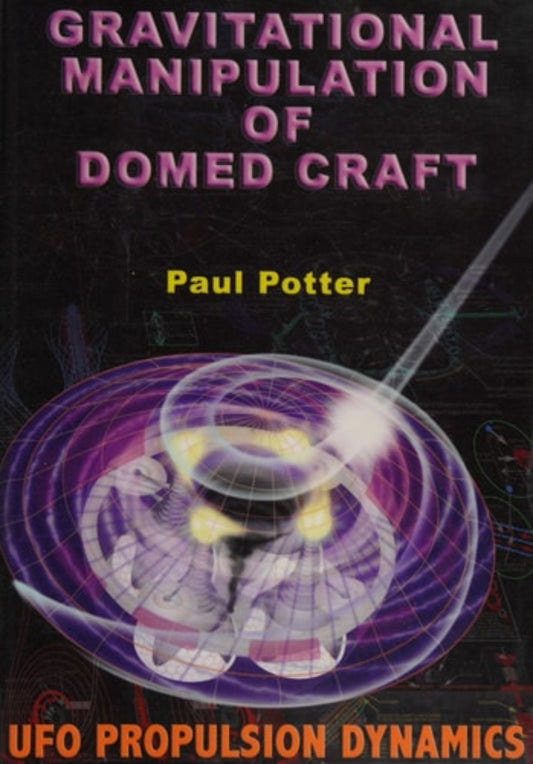 Book cover of 'Gravitational Manipulation of Domed Craft: UFO Propulsion Dynamics' by Paul Potter with a futuristic design.