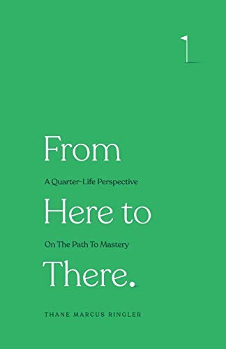 From Here to There: A Quarter-Life Perspective On The Path To Mastery