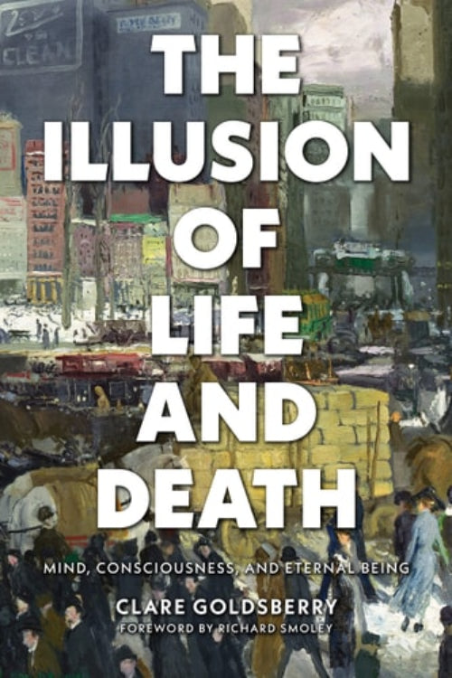 The cover of the book 'The Illusion of Life and Death' by Clare Goldsberry, featuring text over a background image of a cityscape.