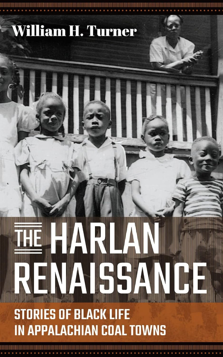 The cover of the book 'The Harlan Renaissance: Stories of Black Life in Appalachian Coal Towns' by William H. Turner features a black and white photograph of children playing on a porch.