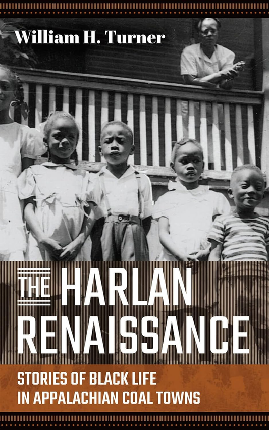 The cover of the book 'The Harlan Renaissance: Stories of Black Life in Appalachian Coal Towns' by William H. Turner features a black and white photograph of children playing on a porch.
