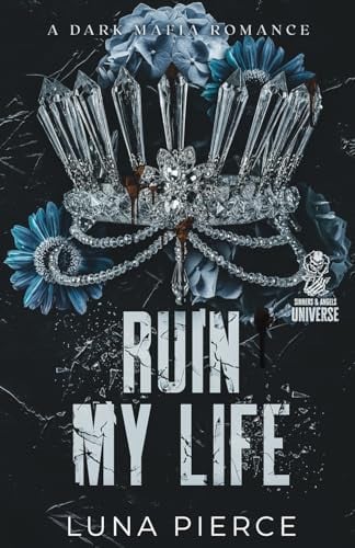 Book cover of 'Ruin My Life' by Luna Pierce with a dark mafia theme.