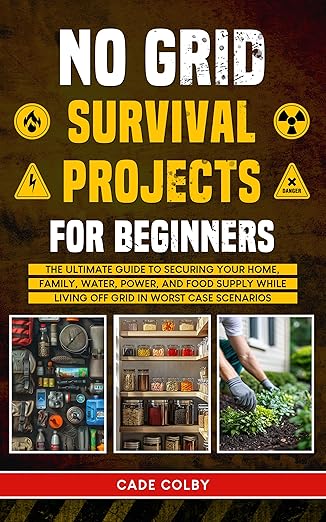 No Grid Survival Projects for Beginners by Cade Colby