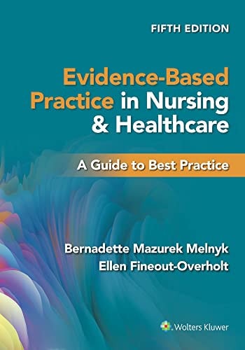 Evidence-Based Practice in Nursing & Healthcare by Bernadette Mazurek Melnyk & Ellen Fineout-Overholt