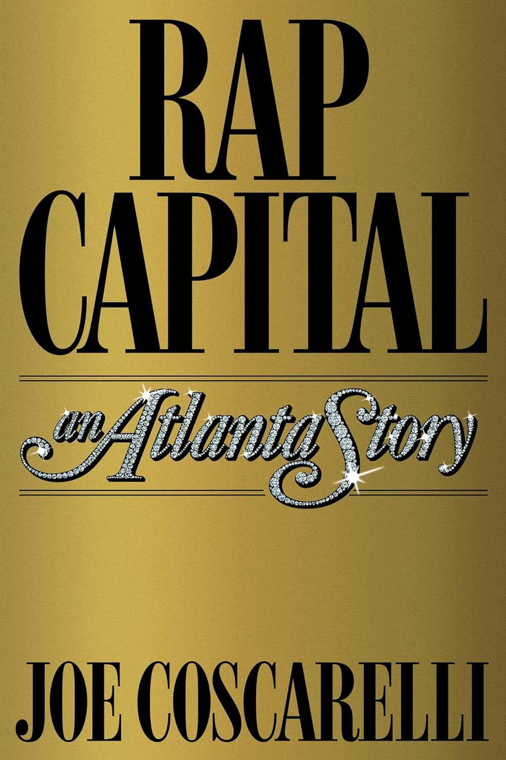 Cover of the book 'Rap Capital: An Atlanta Story' by Joe Coscarelli, featuring text in gold and black colors.