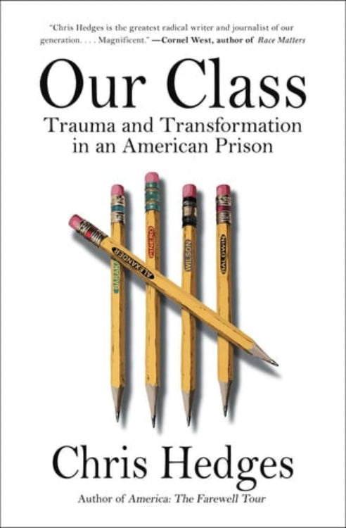 Book cover for 'Our Class: Trauma and Transformation in an American Prison' by Chris Hedges, featuring pencils and a title text.