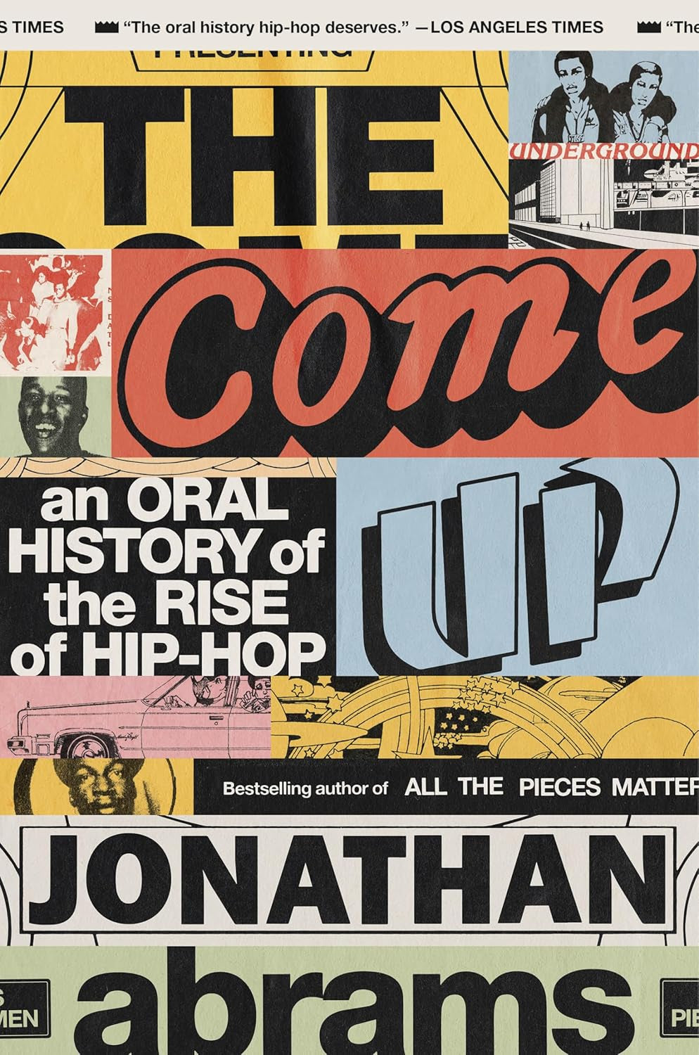 The image features a collage of various magazine covers and articles related to the book 'The Come Up' by Jonathan Abrams, an oral history of the rise of hip-hop. The background is a montage of different images including old school hip-hop logos, photographs of notable hip-hop artists, and text excerpts from magazine articles and books, all arranged in a visually fragmented design.