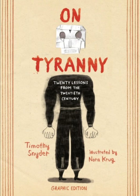 Book cover of 'On Tyranny: Graphic Edition [ISBN: 9781984859150]' by Timothy Snyder and Nora Krug with a stylized illustration of a person in a suit and a box on the head.
