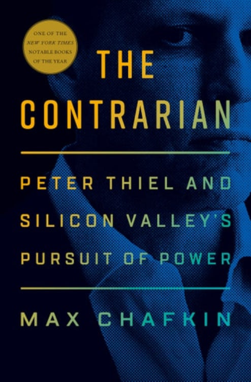This image displays the cover of the book titled "The Contrarian: Peter Thiel and Silicon Valley's Pursuit of Power" by Max Chafkin. The cover design is straightforward yet compelling, featuring a dark background with the text "The Contrarian" prominently displayed in a large, golden font at the top.