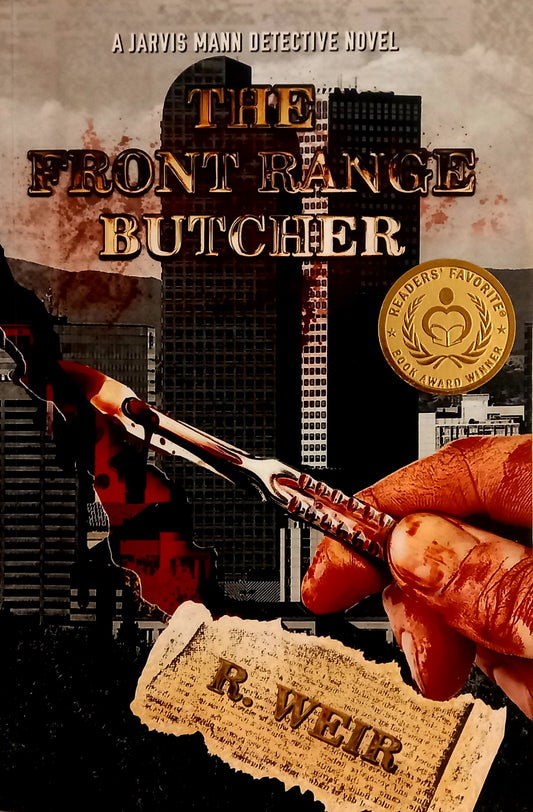 The Front Range Butcher: A Jarvis Mann Detective Novel by R. Weir