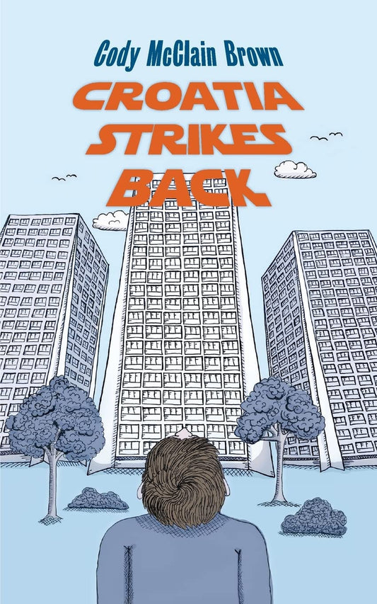 Book cover for 'Croatia Strikes Back: The Unnecessary Sequel' by Cody McClain Brown, featuring a cartoon illustration of a cityscape with the author's name and the title.