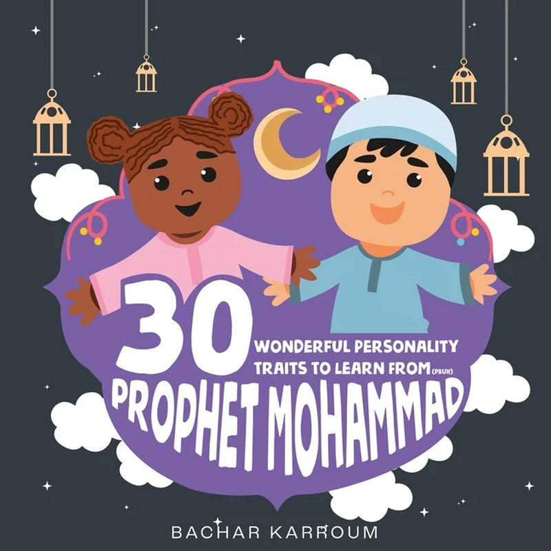 A book cover of book '30 Wonderful Personality Traits to Learn from: (PBUH) Prophet Mohammad' featuring two cartoon illustrations of a male and a female child with a crescent moon and stars in the background, and the text '30 Wonderful Personality Traits to Learn from Prophet Mohammad PBUH' by Bachar Karroum.