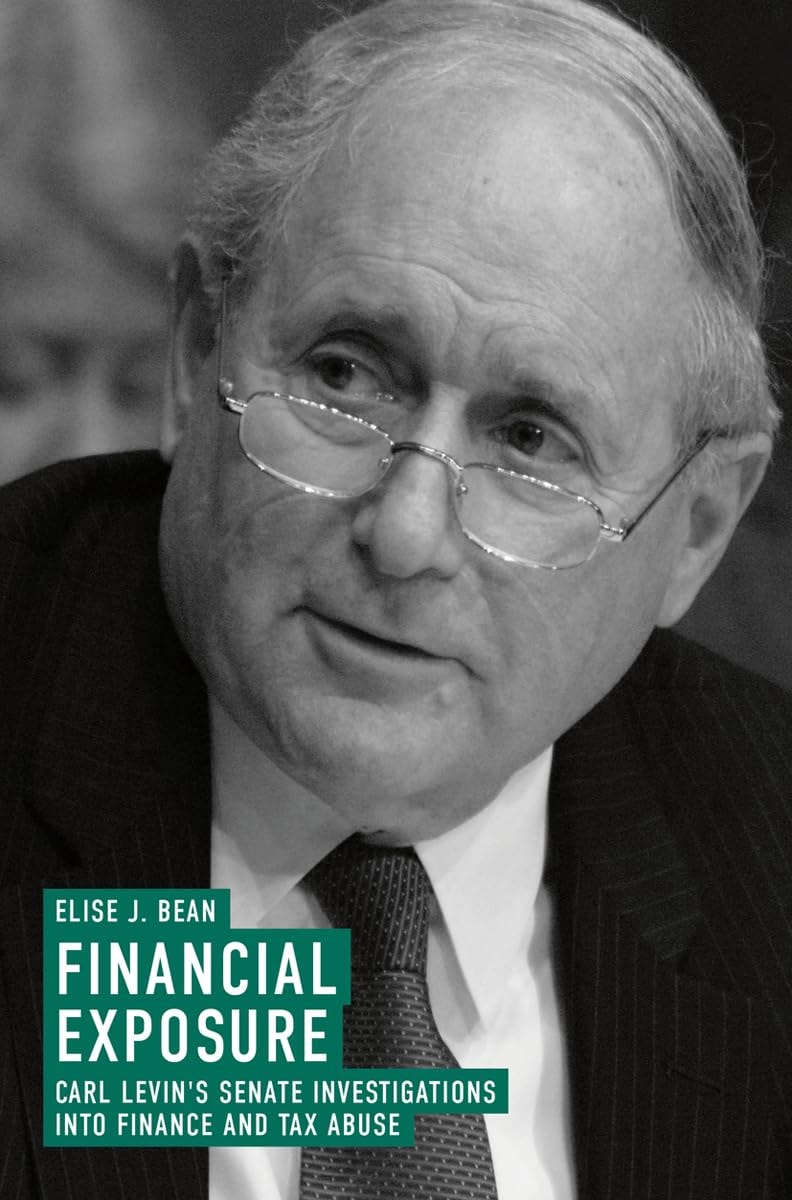 Book front cover of "Financial Exposure: Carl Levin's Senate Investigations into Finance and Tax Abuse" by Elise J. Bean, featuring a black and white photo of a man wearing glasses and a suit, with text about financial exposure and Senate investigations.