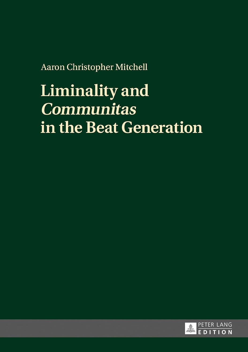 Book cover of 'Liminality and Communitas in the Beat Generation' by Aaron Christopher Mitchell with a green background.