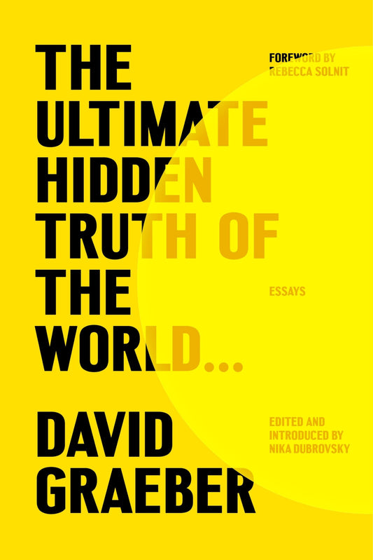 The Ultimate Hidden Truth of the World...: Essays | David Graeber