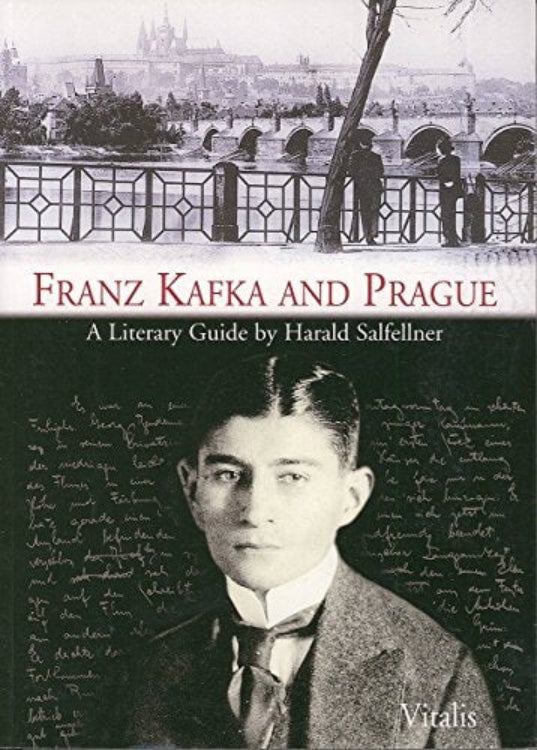 Cover of the book 'Franz Kafka and Prague: A Literary Guide' by Harald Salfellner, featuring a black and white photo of Franz Kafka with the cityscape of Prague in the background.