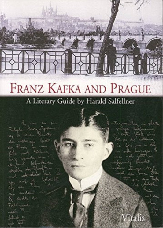 Cover of the book 'Franz Kafka and Prague: A Literary Guide' by Harald Salfellner, featuring a black and white photo of Franz Kafka with the cityscape of Prague in the background.