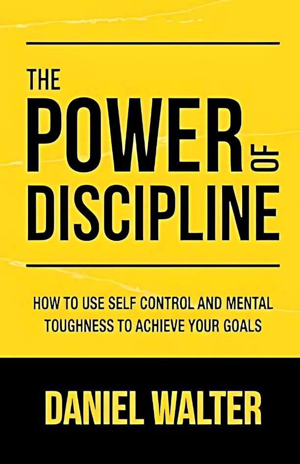 The cover of the book 'The Power of Discipline' by Daniel Walter features a yellow background with black text, detailing the title and author.
