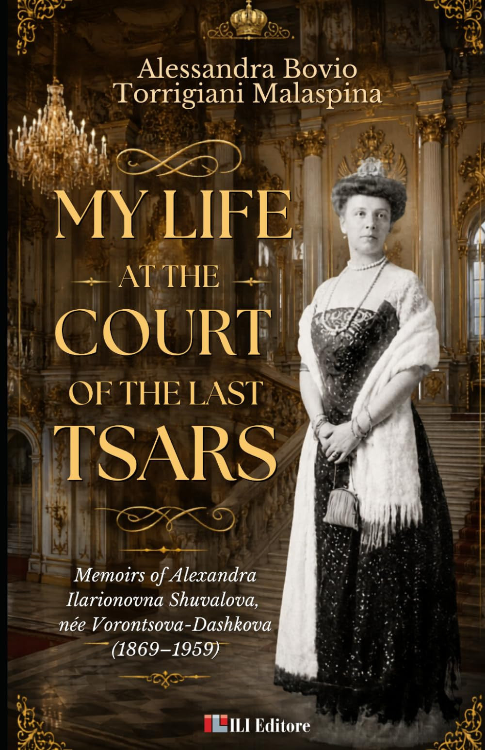 Book cover for 'My Life at the Court of the Last Tsars' by Alessandra Bovio and Torrigiani Malaspina, featuring a vintage portrait of Alexandra on an ornate palace interior background with gold typography.