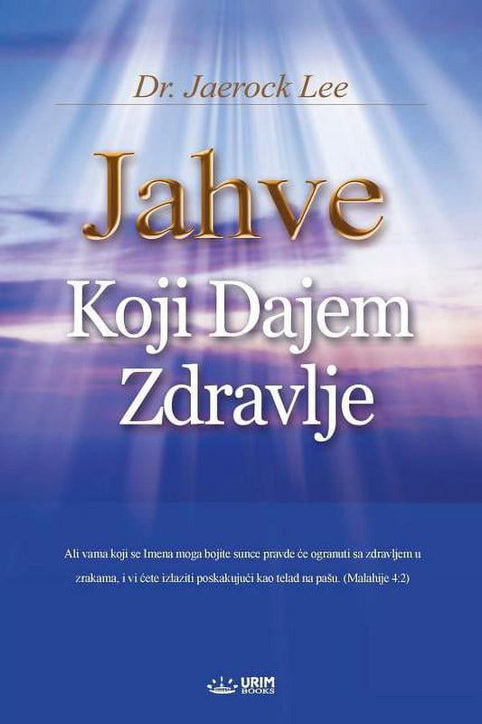 This image features the cover of a book titled "Jahve Koji Dajem Zdravlje: God the Healer" by Dr. Jaerock Lee.