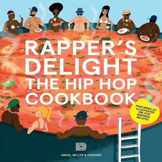 Cover of the book 'Rapper's Delight: The Hip Hop Cookbook' featuring an illustration of a large pizza with various hip hop artists seated around it, indicating a theme of hip hop music and food.