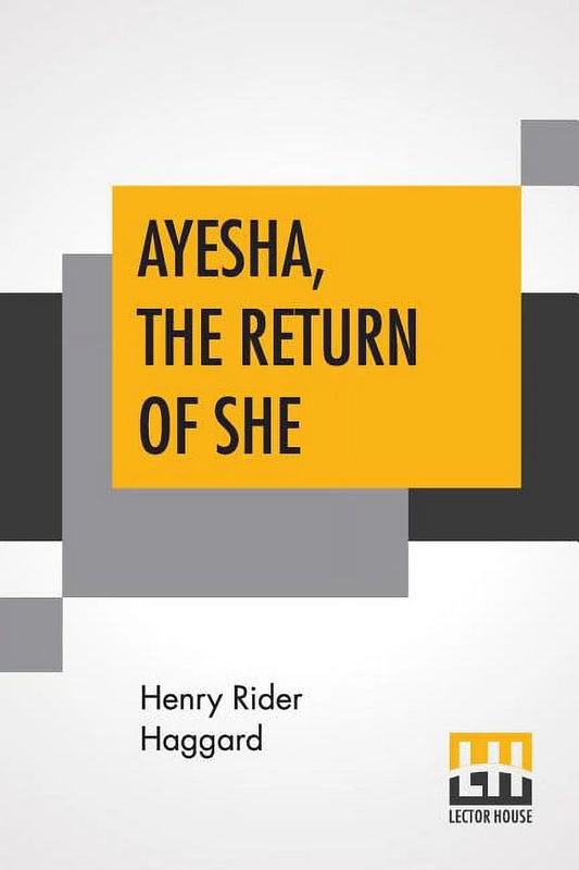 Book cover of 'Ayesha, The Return Of She' by H. Rider Haggard, featuring a stylized design with black and yellow geometric shapes, and the author's name at the bottom.