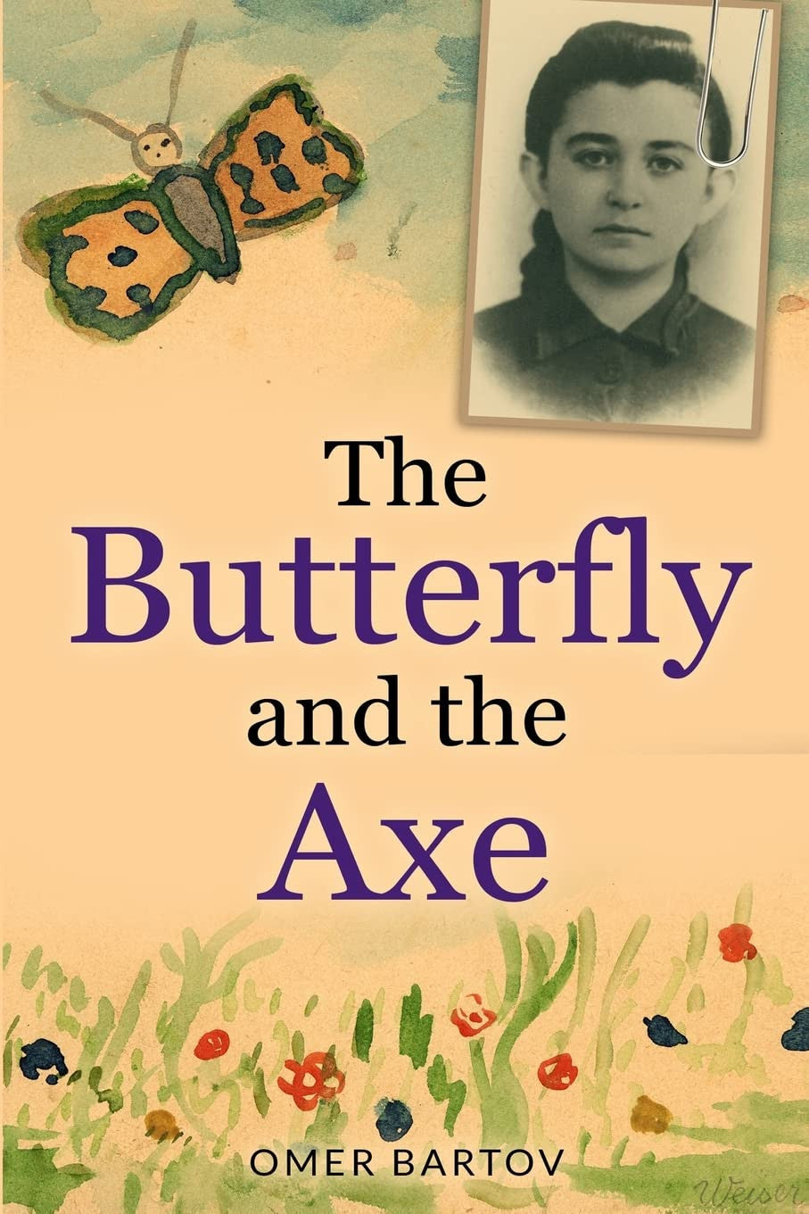 Book cover for 'The Butterfly and the Axe' by Omer Bartov, featuring a warm beige background, a painted butterfly, a small black-and-white portrait photo, and purple title text.