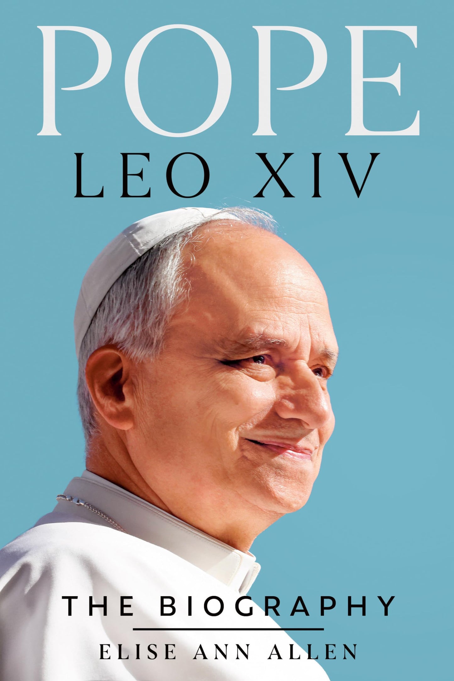 Book cover of 'Pope Leo XIV: The Biography' by Elise Ann Allen with a light blue background.