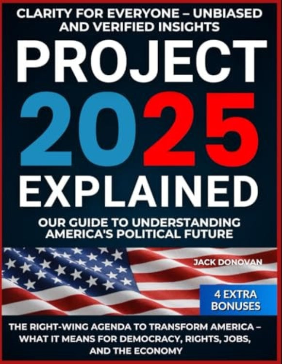 Book cover of 'Project 2025 Explained' featuring a title and author name, Jack Donovan, with a background of the American flag. The cover also mentions that the book includes 4 extra bonuses.