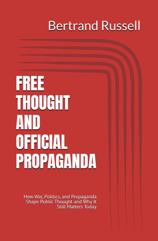 Free Thought and Official Propaganda by Bertrand Arthur William Russell